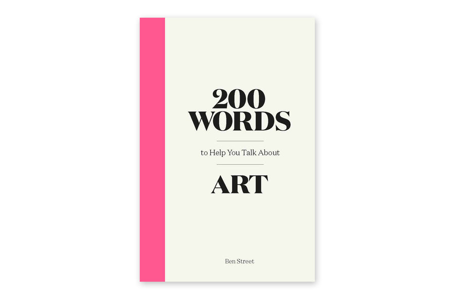 200 Words to Help You Talk About Art - Ben Street