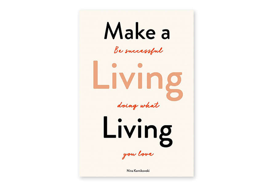 Make a Living Living: Be Successful Doing What You Love - Nina Karnikowski