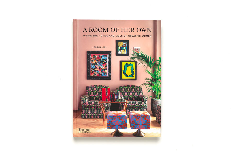 Room of Her Own: Inside the Homes and Lives of Creative Women - Robyn Lea